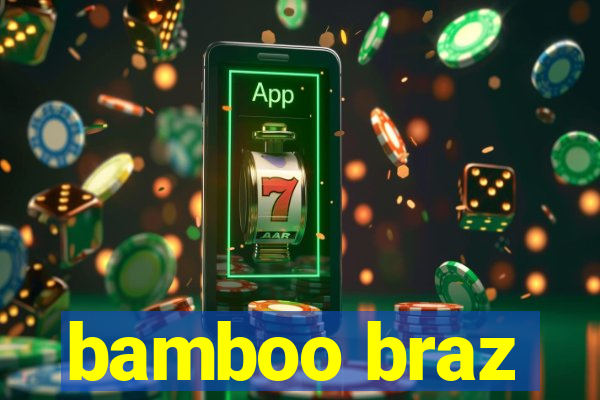 bamboo braz